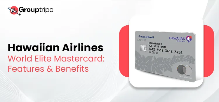 Hawaiian Airlines World Elite Mastercard Features & Benefits