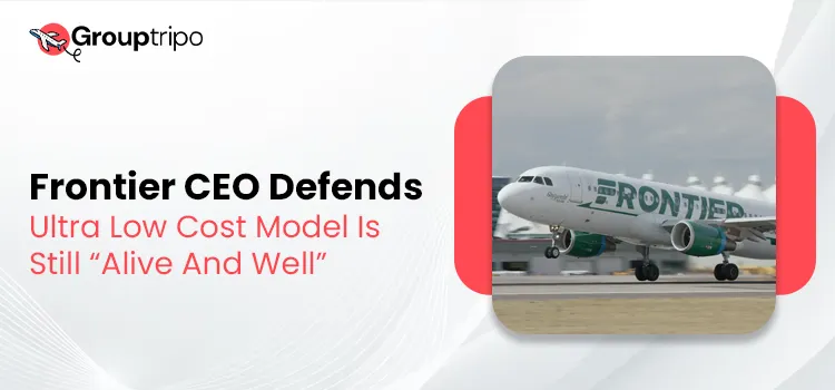 Frontier CEO Defends Ultra Low Cost Model Is Still “Alive And Well”