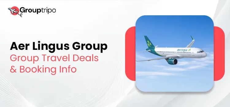 Aer Lingus Group Travel Deals & Booking Info