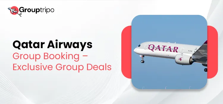 Qatar Airways Group Booking – Exclusive Group Deals