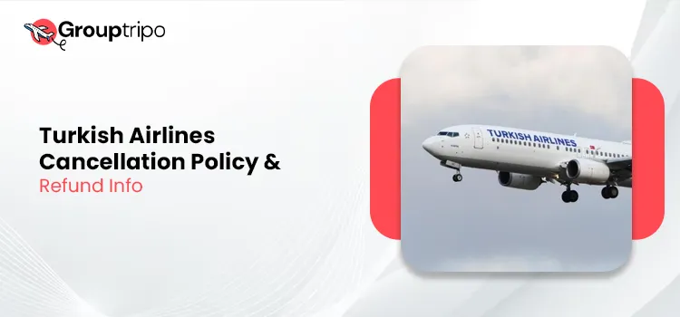 Turkish Airlines Cancellation Policy & Refund Info