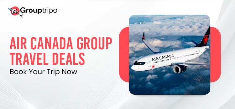 Air Canada Group Travel Deals