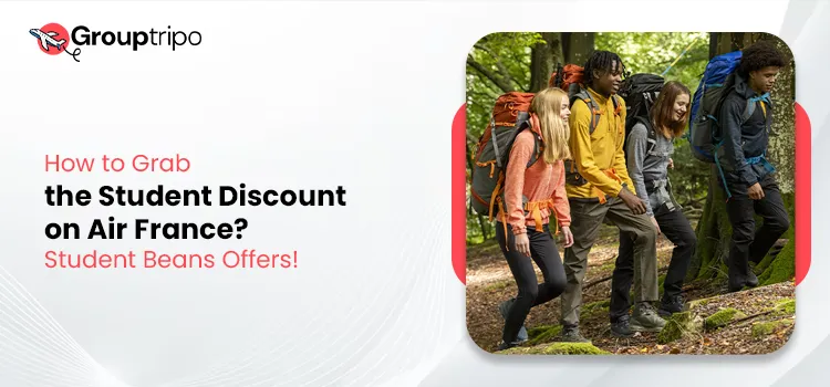 How to Grab the Student Discount on Air France Student Beans Offers!