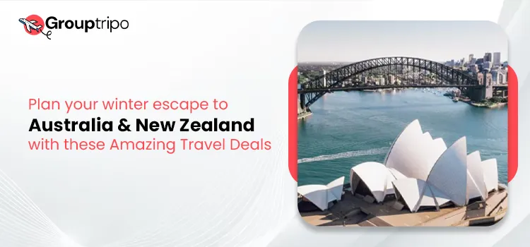 Plan your winter escape to Australia and New Zealand with these Amazing Travel Deals