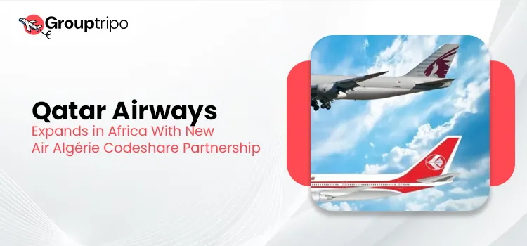Qatar Airways Spreads its Network in Africa: Forges Codeshare Alliance with Air Algérie