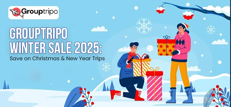 GroupTripo Winter Sale 2025 Save on Christmas & New Year Trips