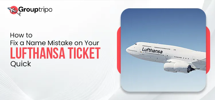How to Fix a Name Mistake on Your Lufthansa Ticket Quick