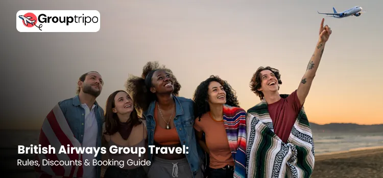 British Airways Group Travel Rules, Discounts & Booking Guide