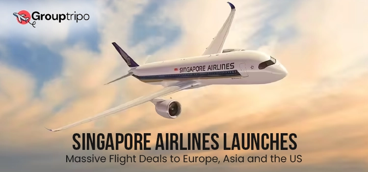 Singapore Airlines Launches Massive Flight Deals to Europe, Asia and the US