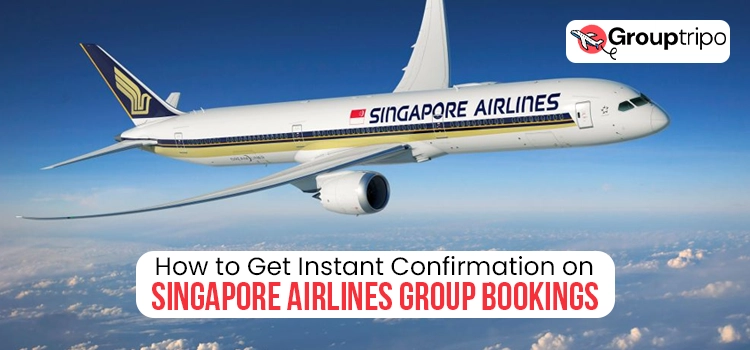 How to Get Instant Confirmation on Singapore Airlines Group Bookings
