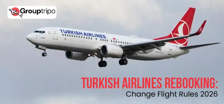 Turkish Airlines Rebooking Change Flight Rules 2026