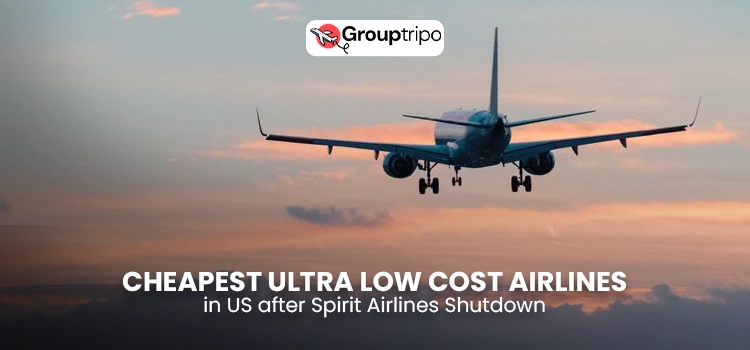 Cheapest Ultra Low Cost Airlines in US after Spirit Airlines Shutdown