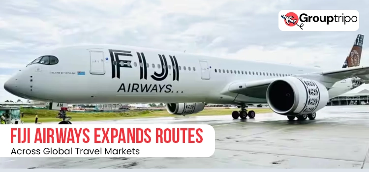 Fiji Airways Launches New International Routes Connecting Asia, Oceania and North America