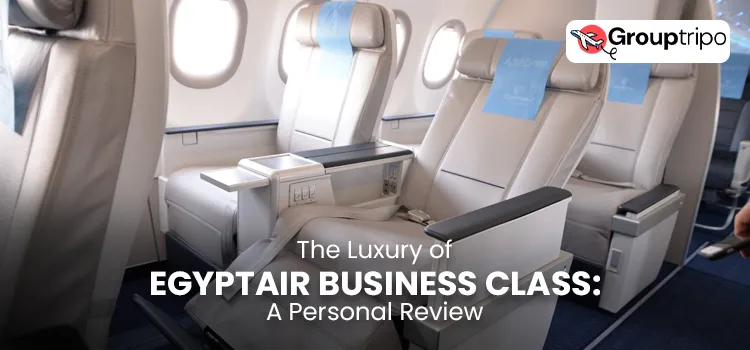 The Luxury of EGYPTAIR Business Class: A Personal Review